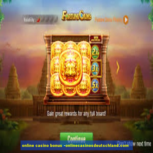 online casino bonus -onlinecasinosdeutschland.com