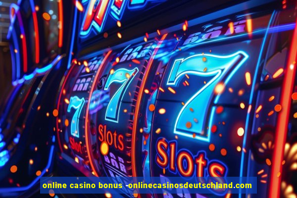 online casino bonus -onlinecasinosdeutschland.com