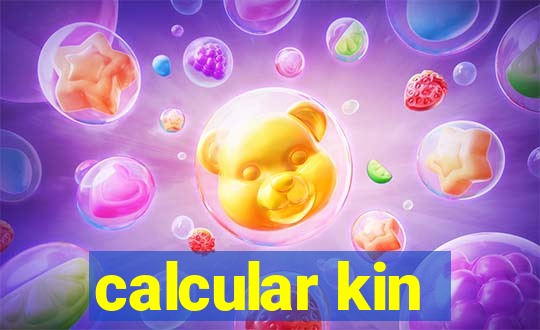 calcular kin