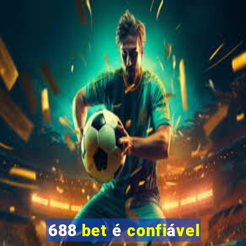 688 bet é confiável