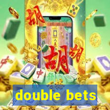 double bets