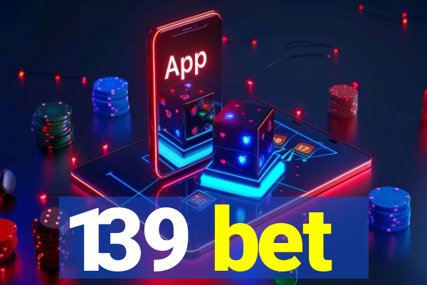 139 bet