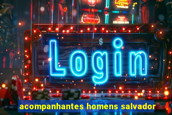 acompanhantes homens salvador