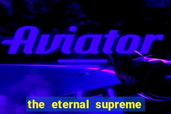 the eternal supreme pt br