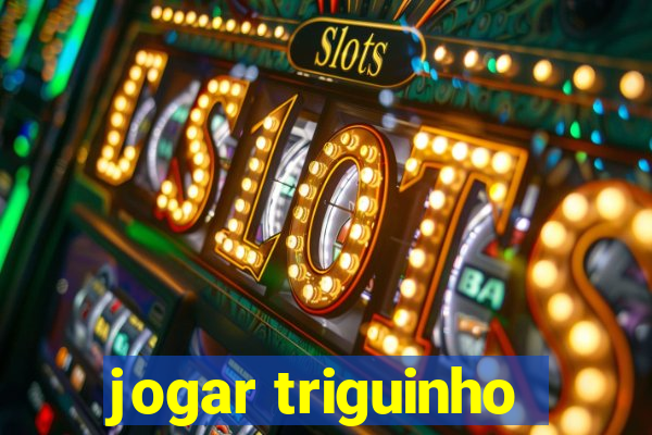 jogar triguinho