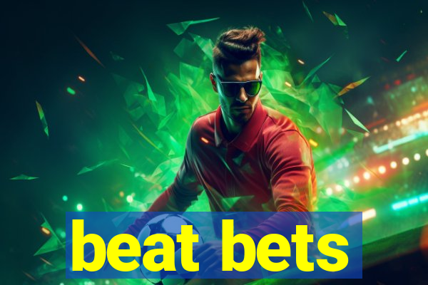 beat bets