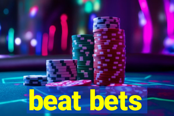 beat bets