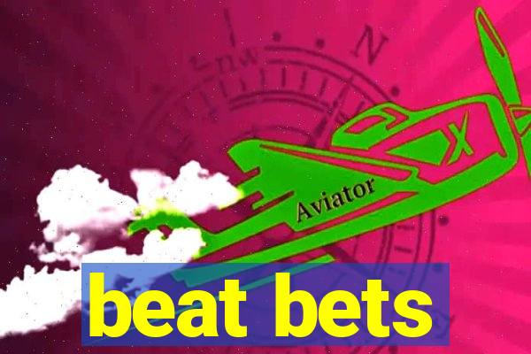 beat bets