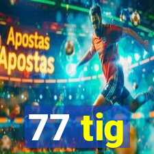 77 tig