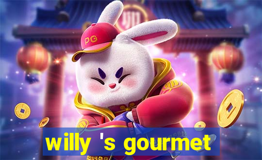 willy 's gourmet