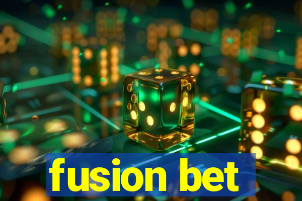 fusion bet