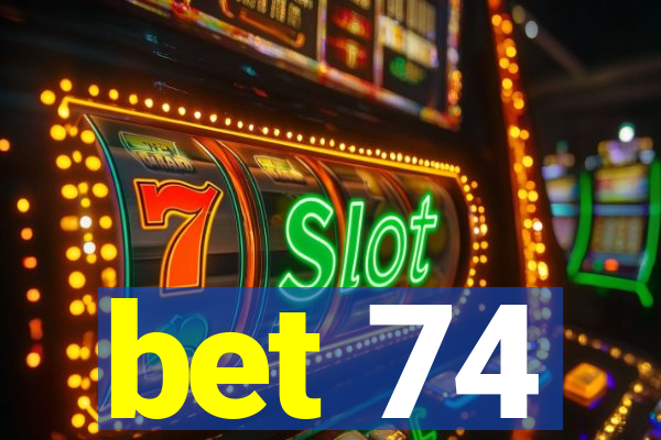 bet 74