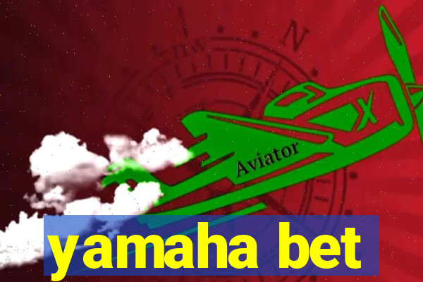 yamaha bet