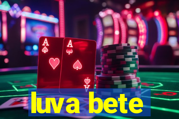 luva bete