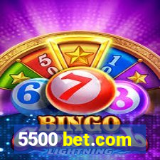 5500 bet.com