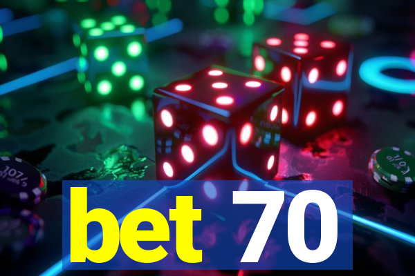 bet 70