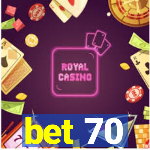 bet 70