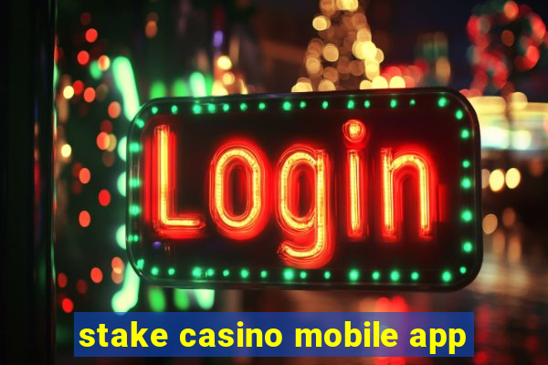 stake casino mobile app