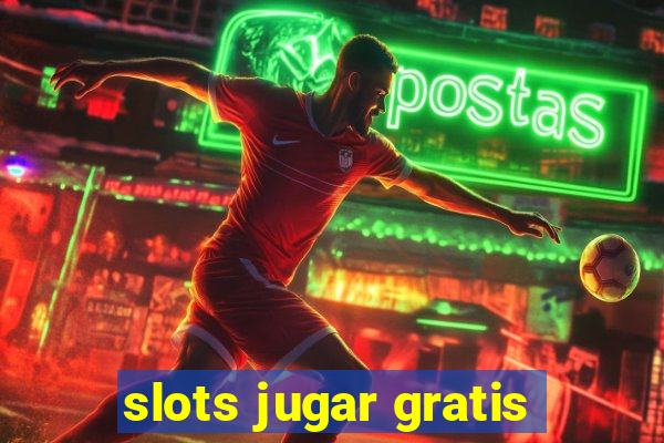 slots jugar gratis