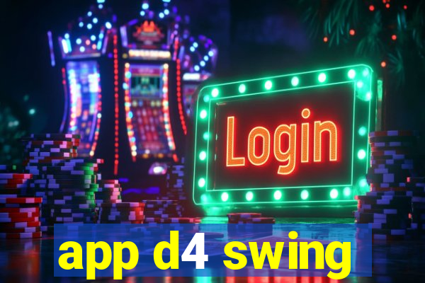 app d4 swing