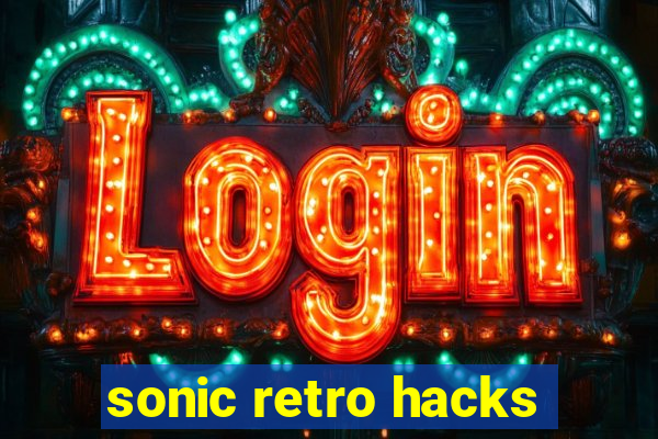 sonic retro hacks