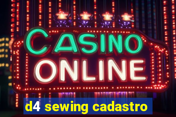 d4 sewing cadastro