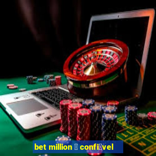 bet million 茅 confi谩vel