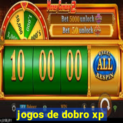 jogos de dobro xp