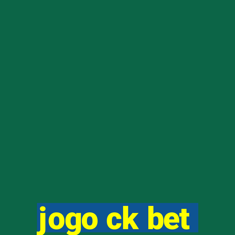 jogo ck bet