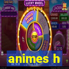 animes h