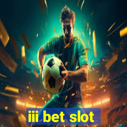 iii bet slot