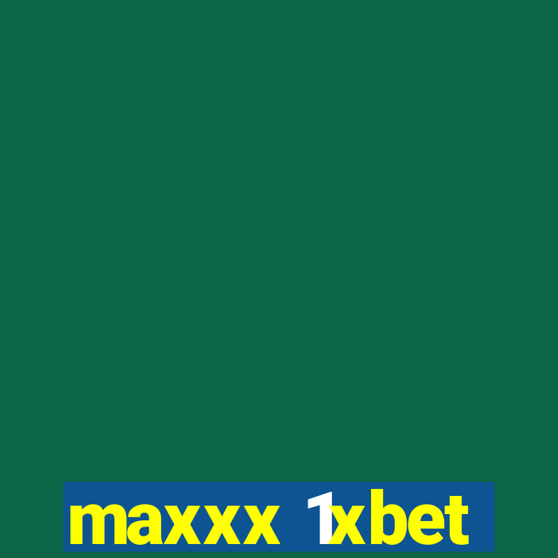 maxxx 1xbet