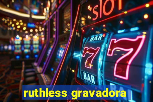 ruthless gravadora