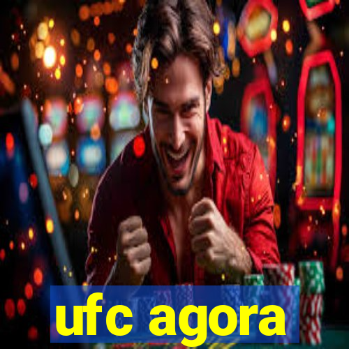 ufc agora