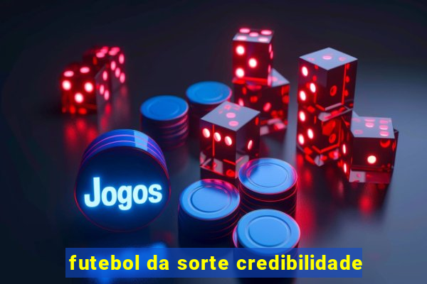 futebol da sorte credibilidade