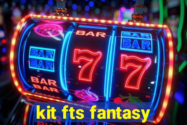 kit fts fantasy