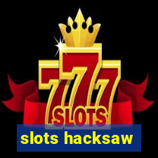 slots hacksaw