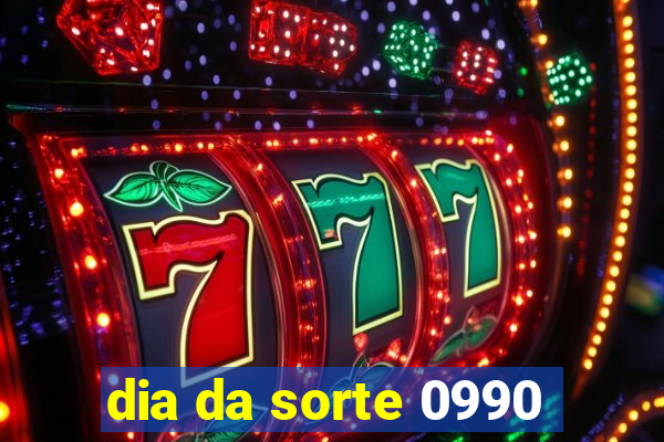 dia da sorte 0990