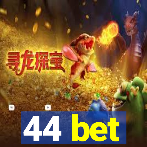 44 bet