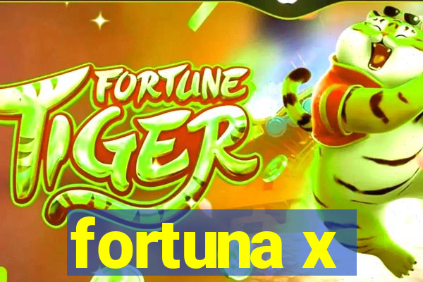 fortuna x