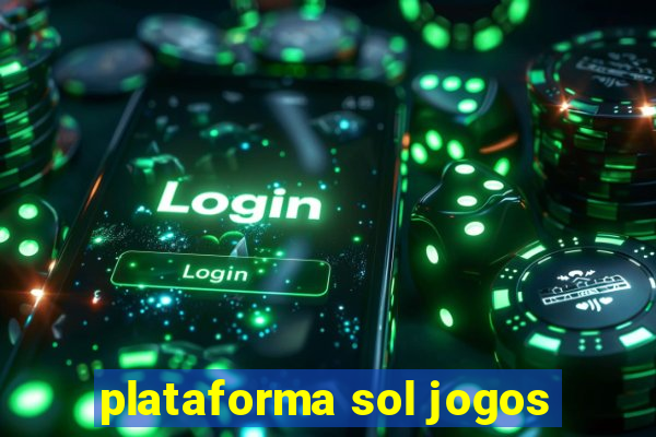 plataforma sol jogos