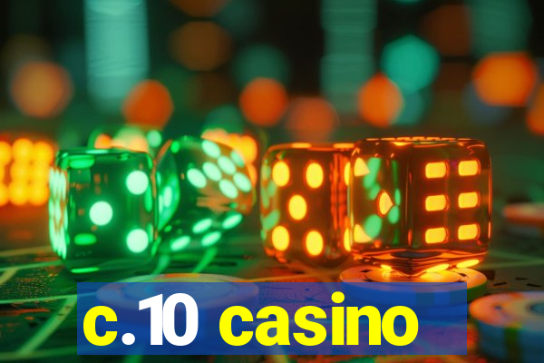 c.10 casino