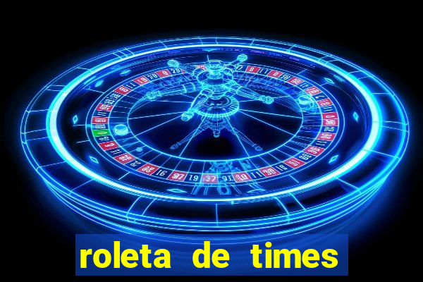 roleta de times fifa 22