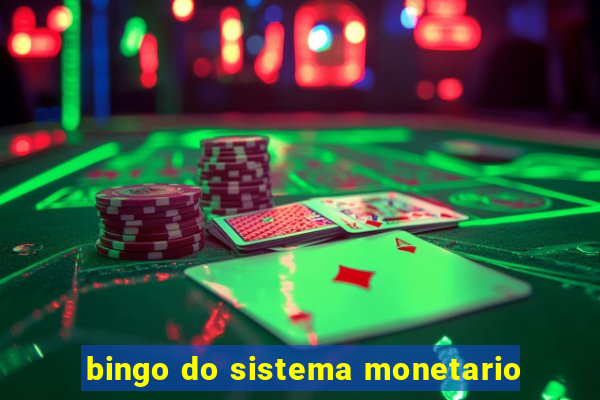 bingo do sistema monetario