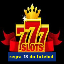 regra 18 do futebol