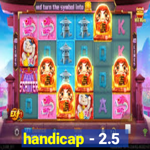 handicap - 2.5