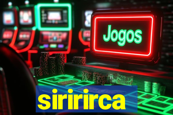 siririrca