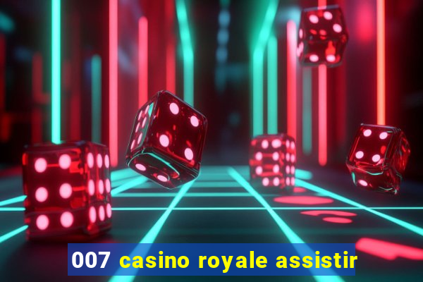 007 casino royale assistir