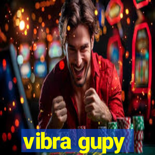 vibra gupy