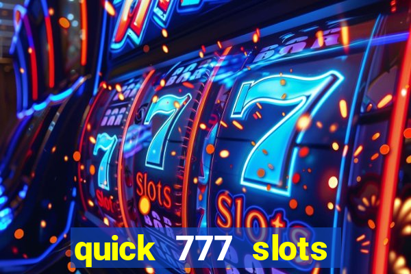 quick 777 slots casino games